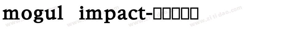 mogul impact字体转换